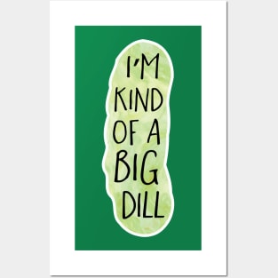 I'm kind of a big DILL Posters and Art